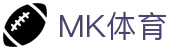 MK体育应用中心|官方APP下载，畅享极致体育体验